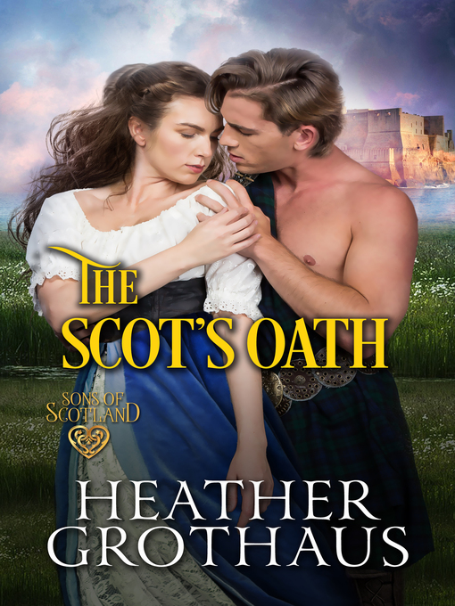 Title details for The Scot's Oath by Heather Grothaus - Available